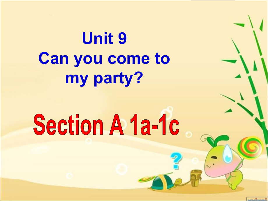 《Unit 9 can you come to my party？》单元课件（分课时）_第1页