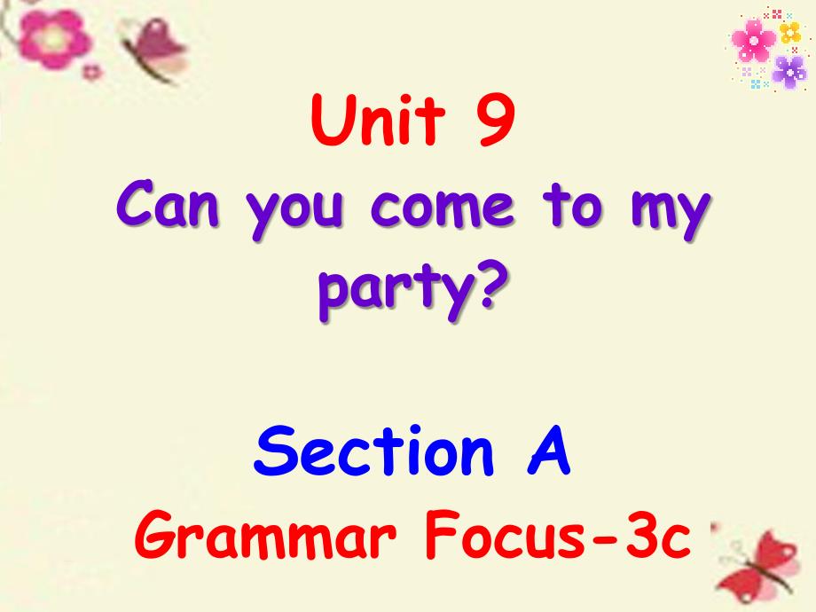 八年级英语上册-unit-9-can-you-come-to-my-party-section-a(grammar-focus-3c)幻灯片_第1页