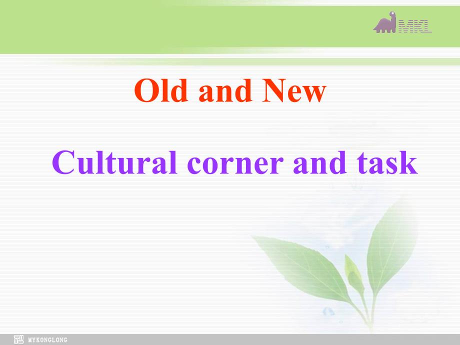 高中英语 Module 6 OldandNew--Culturalcornerandtask_第1页