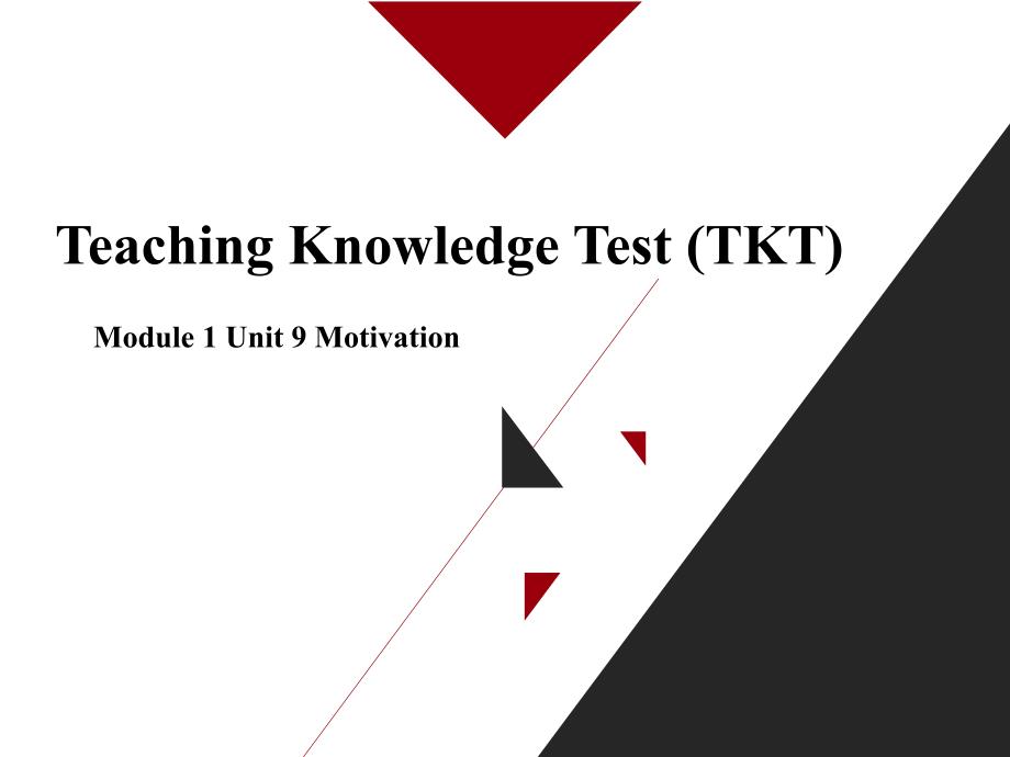 Teaching Knowledge Test (TKT) Module 1 Unit 9 Motivation_第1页