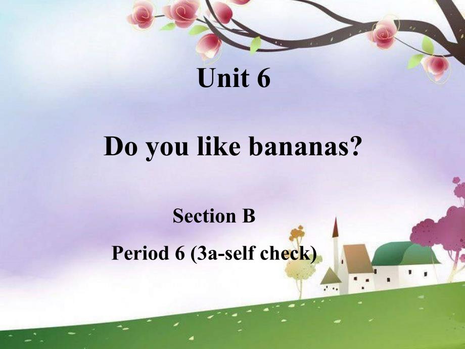 《Unit 6》（Section B）PPT-人教新目标英语七上课件_第1页
