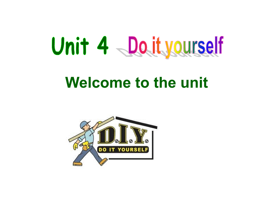 8A Unit 4 Do it yourself Welcome to the unit课件_第1页