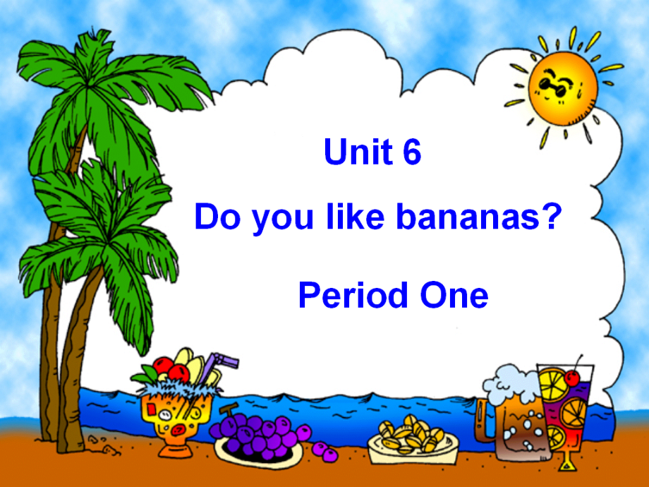 《Unit 6 Do you like bananas？》单元课件_第1页