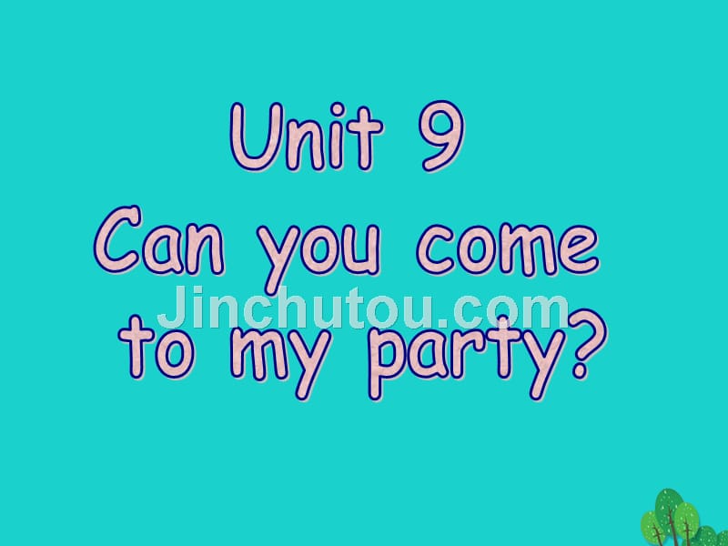 八年级英语上册 Unit 9 Can you come to my party（第5课时）课件 （新版）人教新目标版_第1页