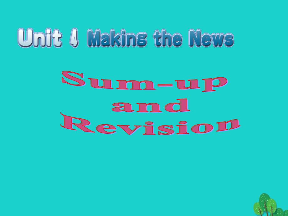 高中英语 Unit 4 Making the news Period 7 Revision-summing up and learning tips课件 新人教版必修5_第1页