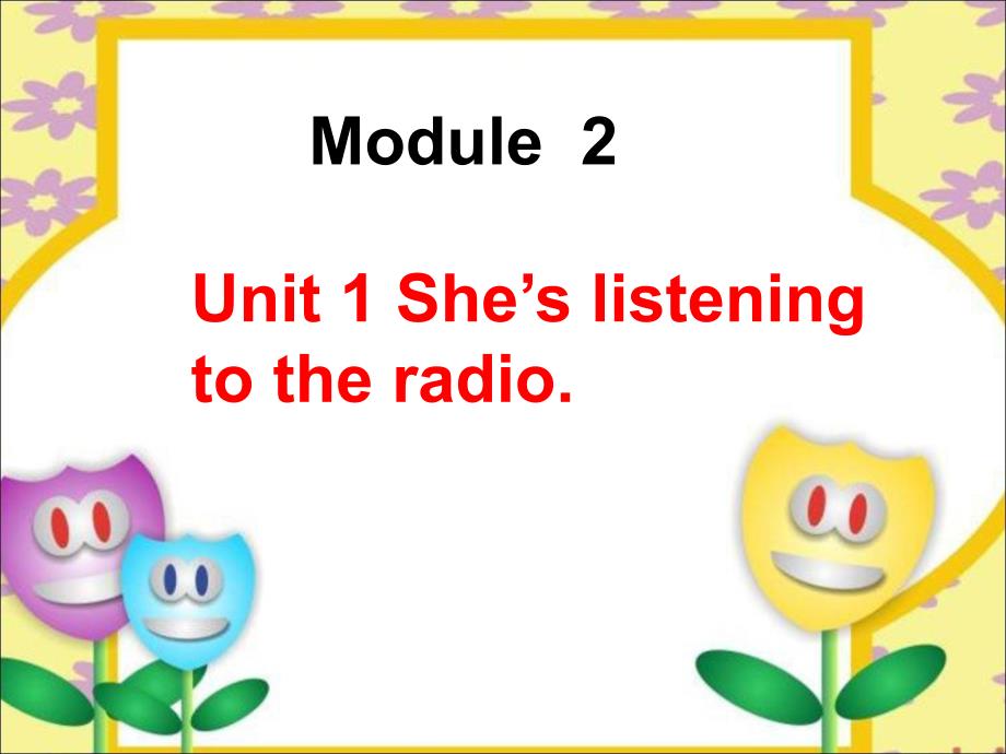 二年级英语下册 Module 2 Unit 1 She’s listening to the radio课件3 外研版（一起）.ppt_第1页