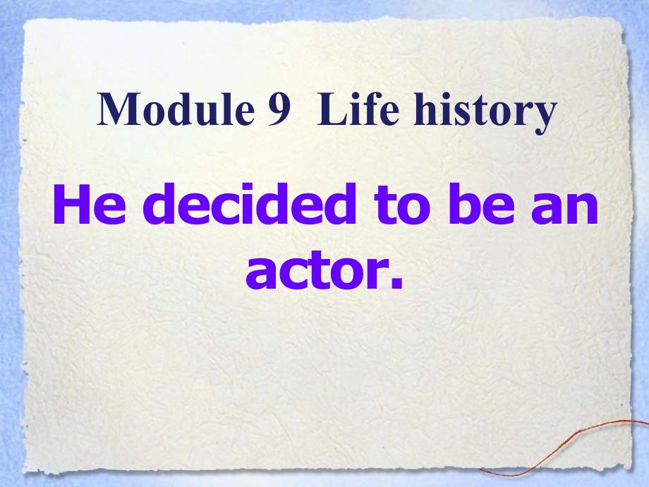 He decided to be an actor Life history PPT课件_第1页