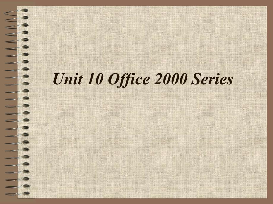 电子信息技术专业英语 教学课件 ppt 作者  丁宁 Unit 10 Office 2000 Series_第1页