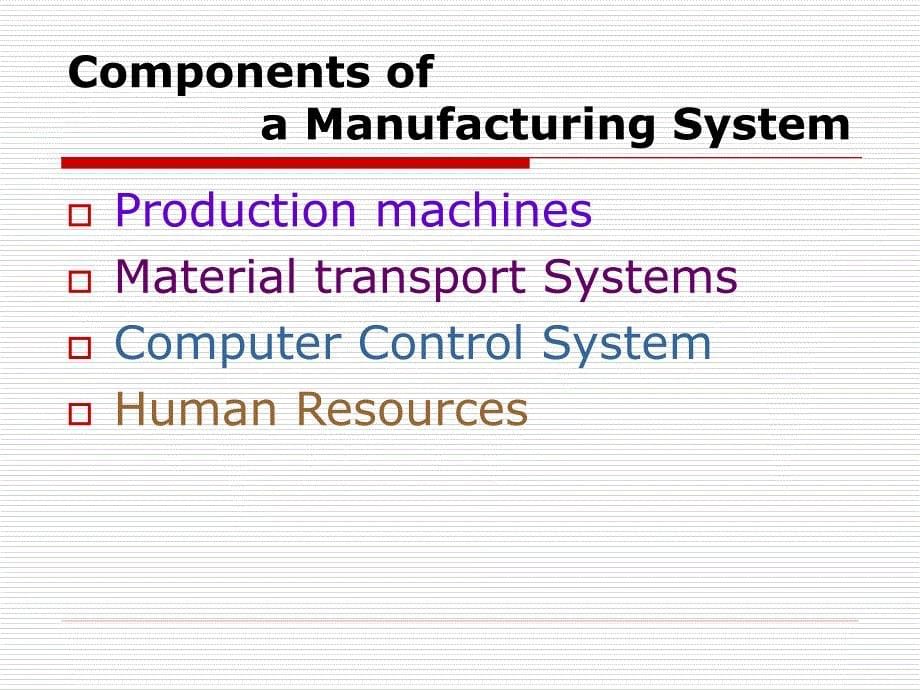工业工程专业英语 教学课件 ppt 作者 周跃进 任秉银 Chapter 34 Manufacturing Systems_第5页
