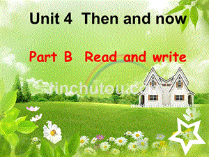 新版pep六年级下册unit_4_then_and_now__part_b_read_and_write