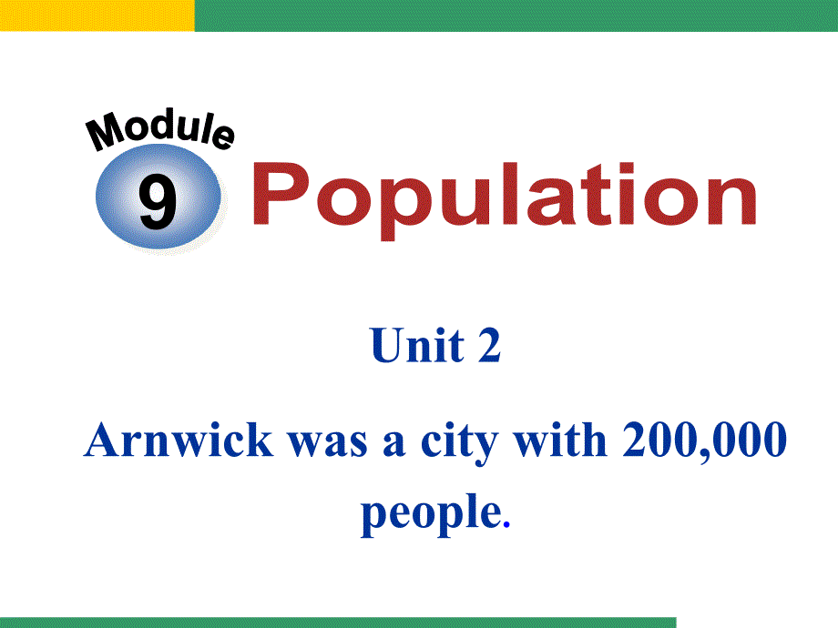 Module-9-Population-Unit-2-Arnwick-was-a-city-with-200-000-people._第1页