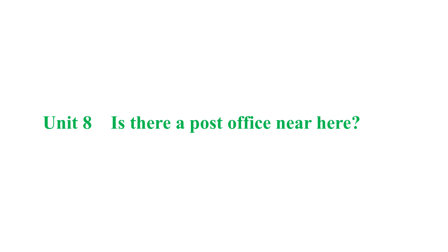 Unit-8-Is-there-a-post-office-near-here习题课件_第1页