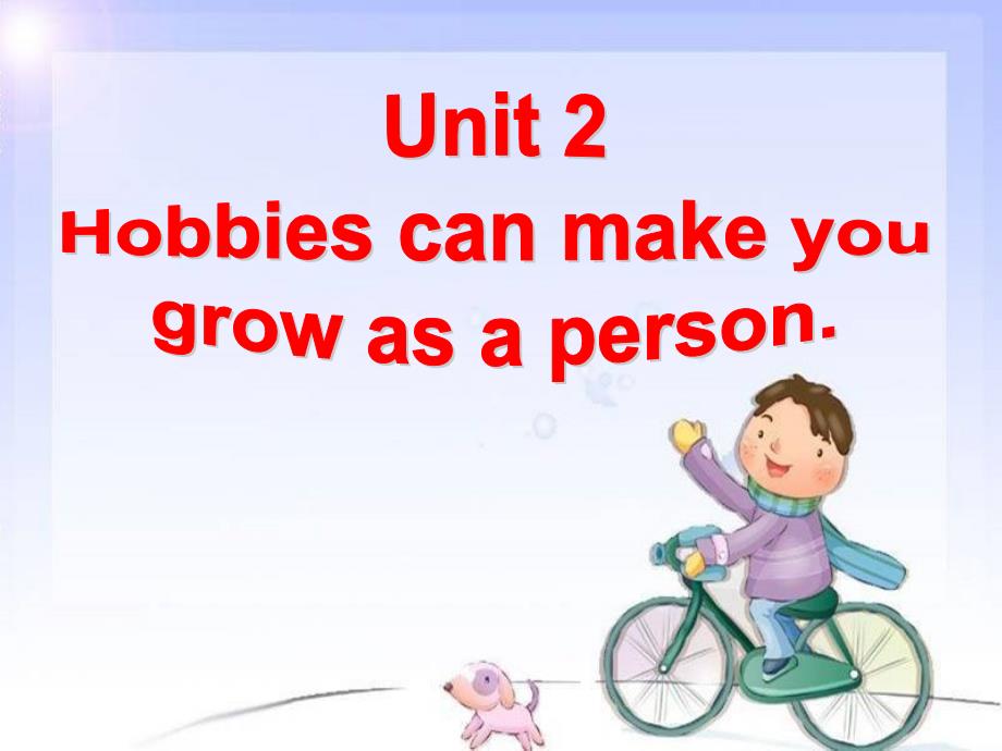 Unit2Hobbies-can-make-you-grow-as-a-person_第2页