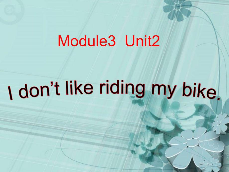 外研版(三起)三下module-3《unit-2-i-don’t-like-riding-my-bike》课件4_第1页