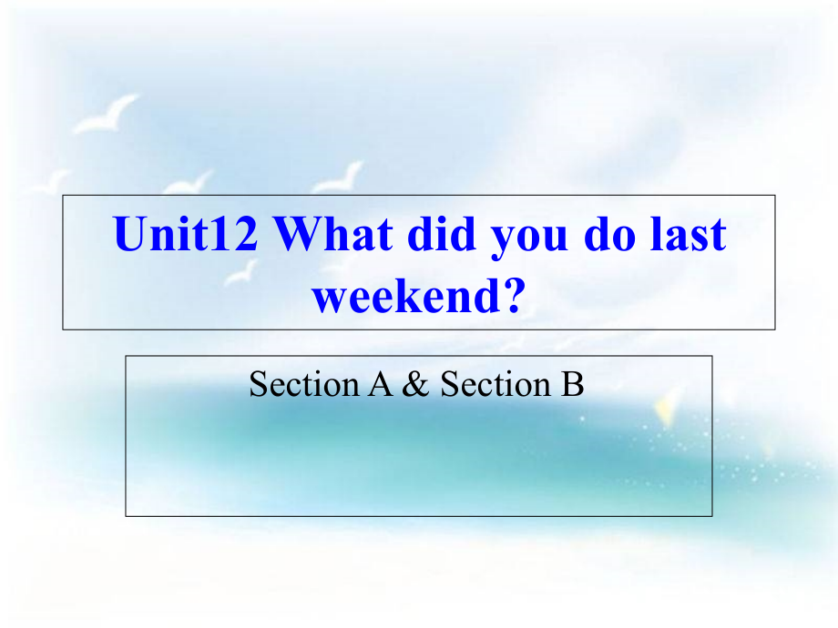 unit-12-what-did-you-do-last-weekend全单元课件_第1页