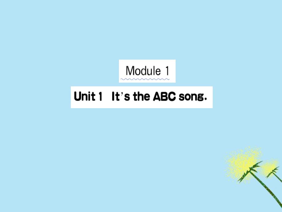 2019版三年级英语下册Module1Unit1It’stheABCsong作业课件外研版（三起）_第1页