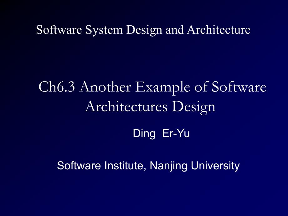软件工程体系结构Ch6.3AnotherExampleofSoftwareArchitecturesDesign_第1页