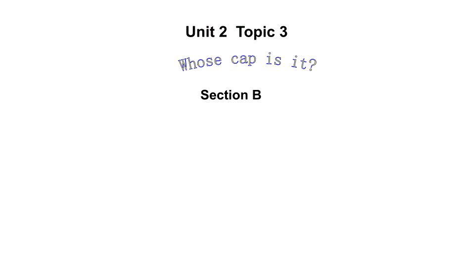 2013年七年级英语上册Unit2LookingdifferentTopic3WhosecapisitSectionB教程新版仁爱版演示文稿_第1页