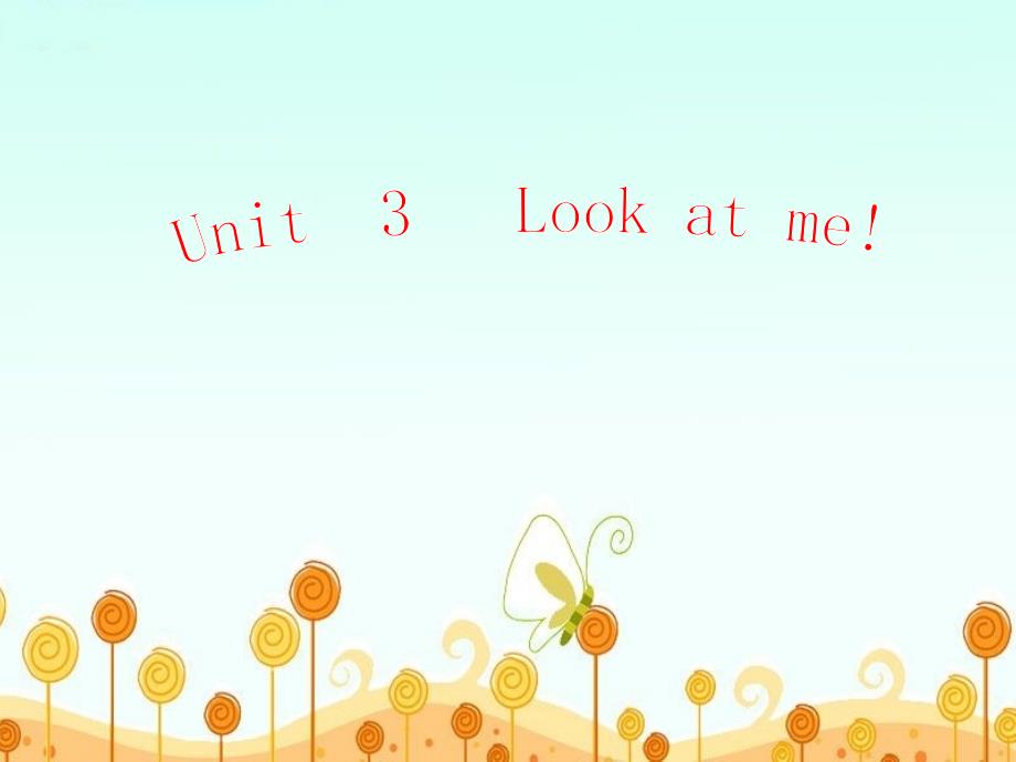 小学英语三年级上册《Unit 3 Look at me！》课件_第1页