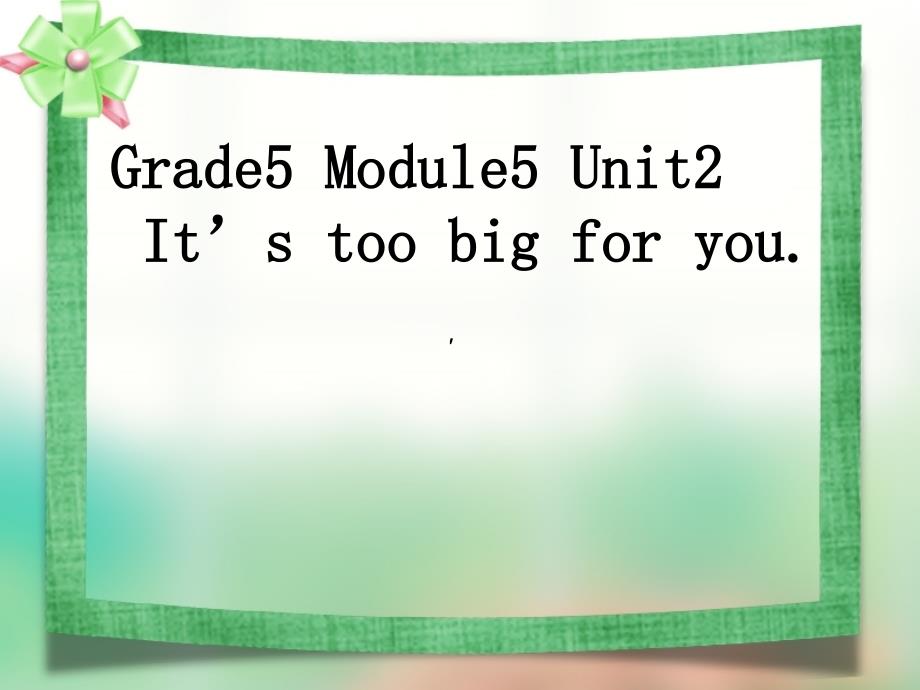 五年级英语下册_module 5 unit 2《it’s too big for you》课件6 （新版）外研版（三起）_第1页