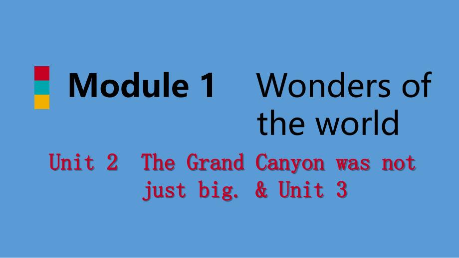 广西2018年秋九年级英语上册_module 1 wonders of the world unit 2 the grand canyon was not just big _第1页