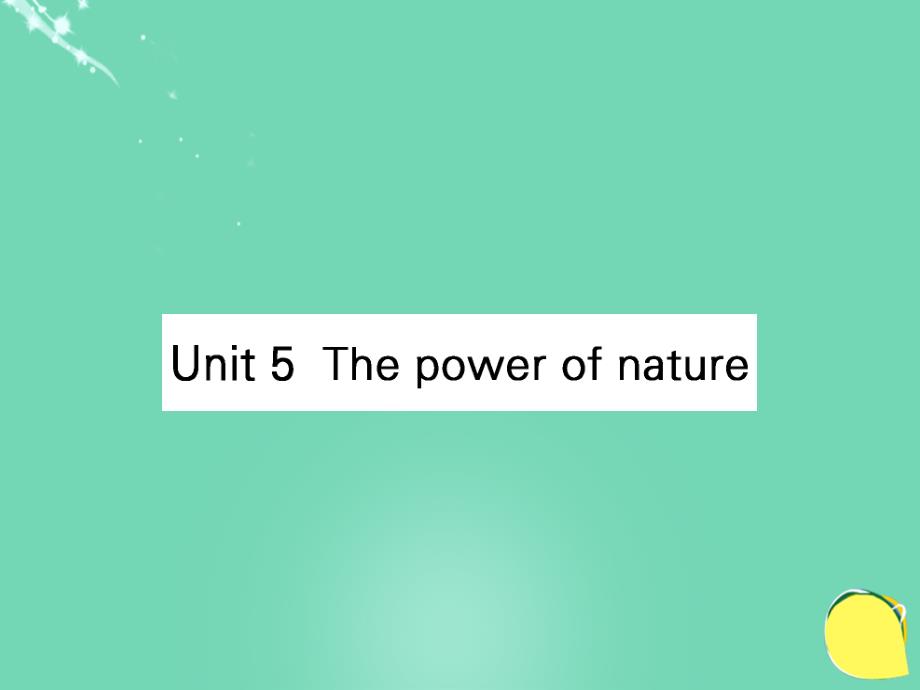 （全国）高考英语一轮复习 unit 5 the power of nature课件 新人教版选修6_第1页