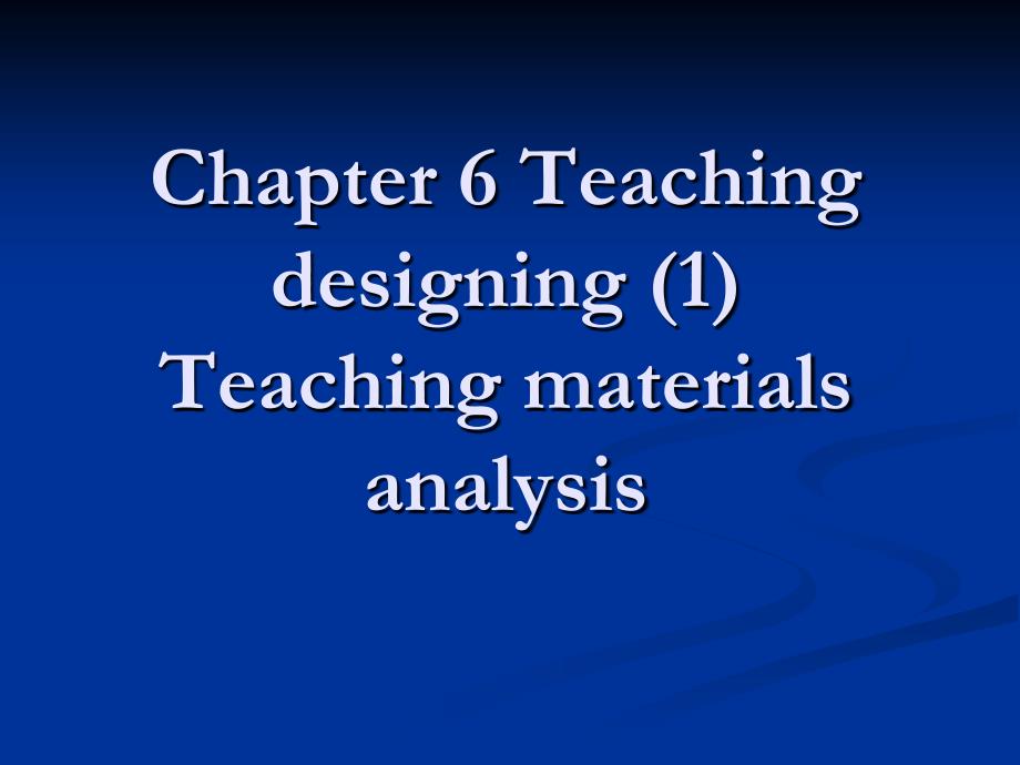 chapter-6-teaching-designing-(2)teaching-materials-analysis_第1页