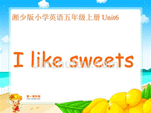 【5A文】五年级英语上册 unit6-I like sweets
