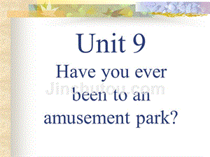 【5A文】八年级英语下学期unit9 Have you ever been to an amusement park课件