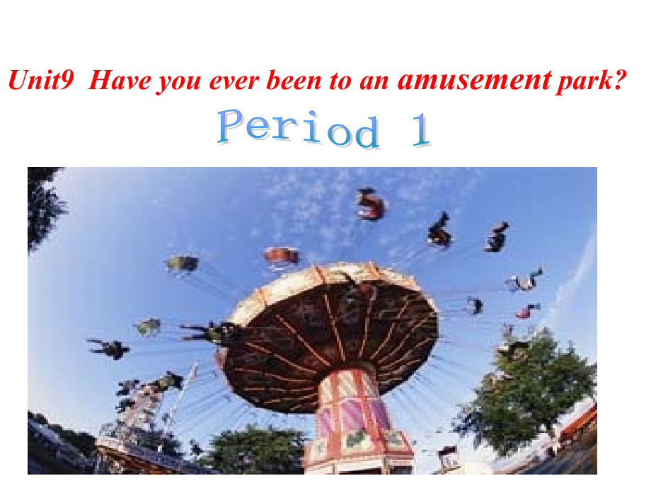 【5A文】八年级英语下学期unit9 Have you ever been to an amusement park课件1_第1页