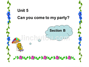 【5A文】八年级英语Can you come to my party课件4
