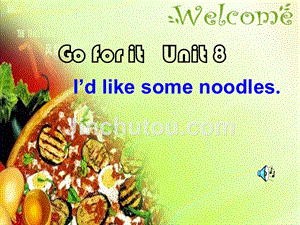 【5A文】初一英语下学期unit8 I′d like some noodles新目标课件