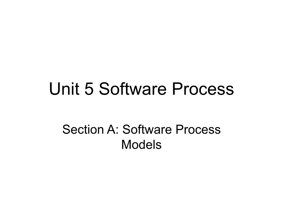计算机英语课件unit 5 software process models_第1页