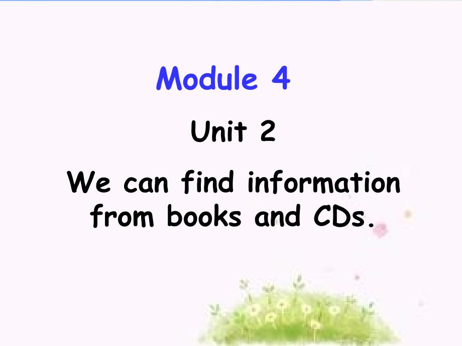 2016春五年级英语下册 module 4 unit 2《we can find information from books and cds》课件3 （新版）外研版（三起）_第4页