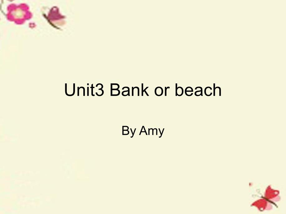 2016春四年级英语下册 unit 3《bank or beach》课件1 广东版开心_第1页
