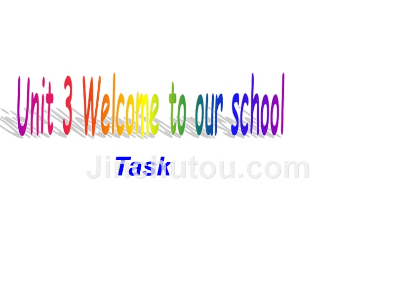 七上-unit3-welcome-to-our-school-task-公开课_第1页