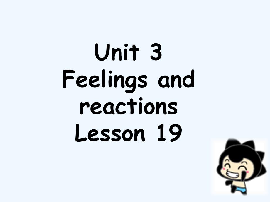 unit 3 feelings and reactions lesson 19 课件1-1_第1页