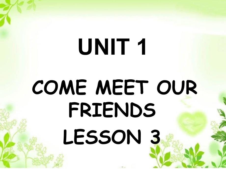 unit 1 come meet our friends lesson 3 课件1-1_第1页