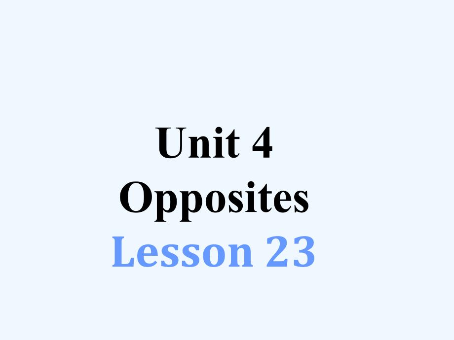 unit 4 opposites lesson 23 课件-1_第1页