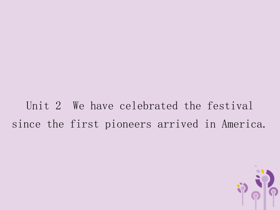 2018秋九年级英语上册 module 2 public holidays unit 2 we have celebrated the festival since the first课件 （新版）外研版_第1页