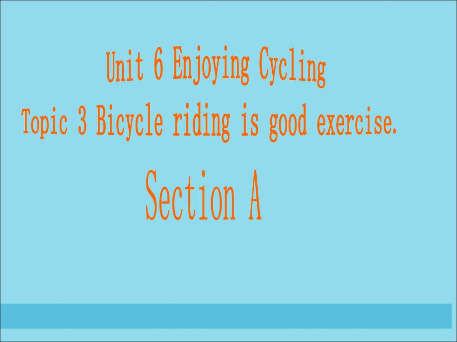 八年级英语下册 unit 6 enjoying cycling topic 3 bicycle riding is good exercise section a课件3 （新版）仁爱版_第4页