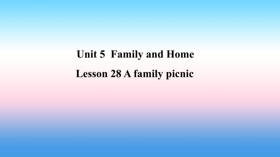 2018年秋季七年级英语上册_unit 5 family and home lesson 28 a family picnic预习课件 （新版）冀教版_第1页