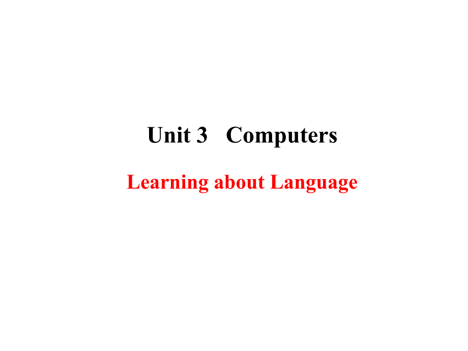 Unit 3 Computers- Learning about Language教师课件人教版必修2_第1页