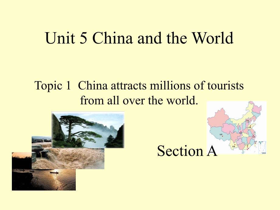 九年级英语下册_unit 5 china and the world topic 1 china attracts millions of tourists from all over the world section a课件2 （新版）仁爱版_第1页