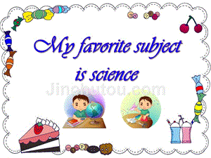 myfavoritesubjectisscience英语课件资料