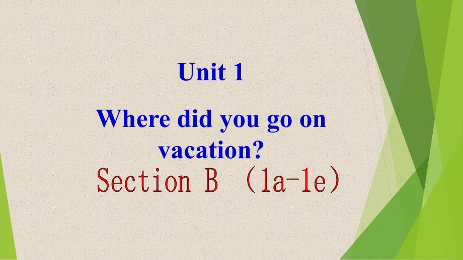 人教版英语八年级上册 Unit 1 Where did you go on vacation Section B (1a-1e)_第1页