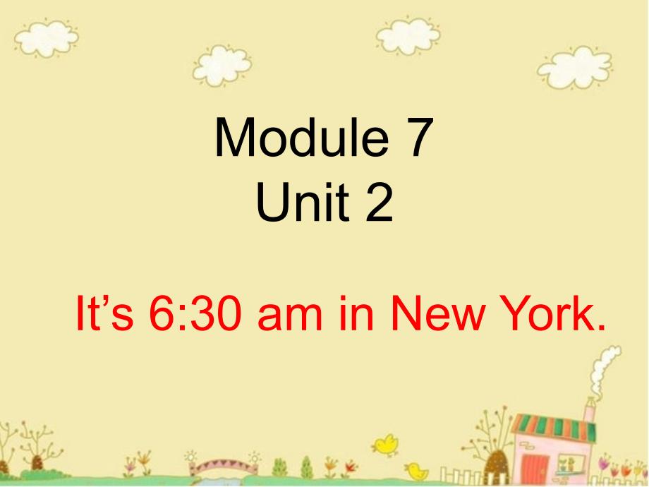 四年级英语下册 module 7 unit 2 it&#039;s 6：30 am in new york课件2 外研版（一起）_第1页