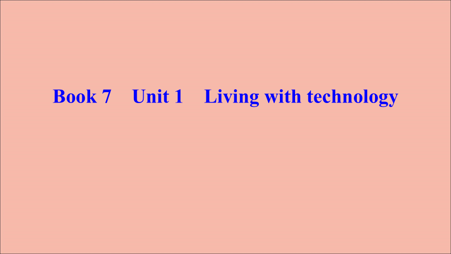 （新课标）2020高考英语一轮总复习 第1部分 book 7 unit 1 living with technology课件 牛津译林版_第1页