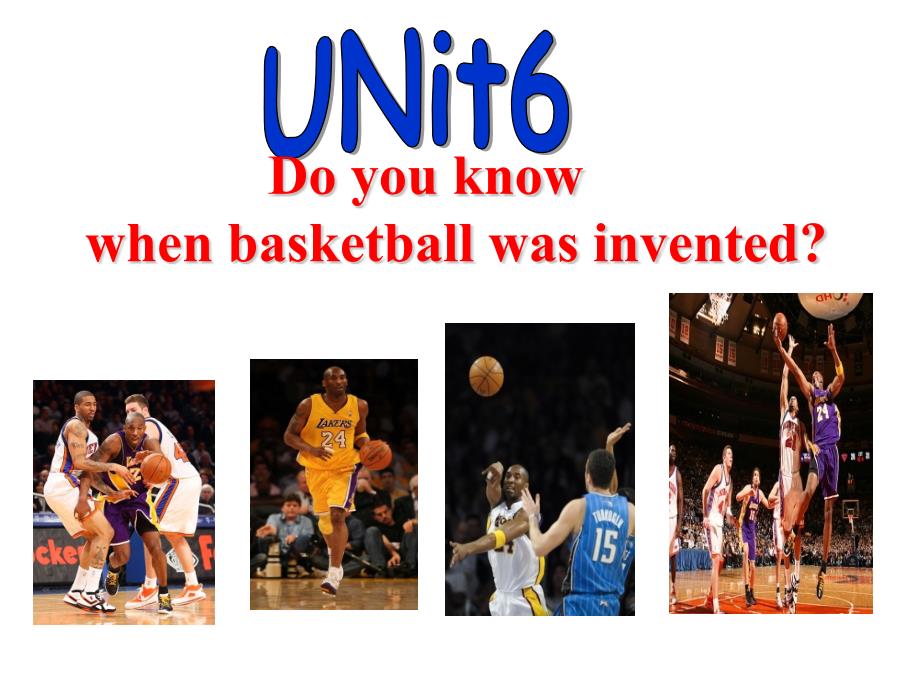 unit6doyouknowwhenbasketballwasinvented资料_第3页