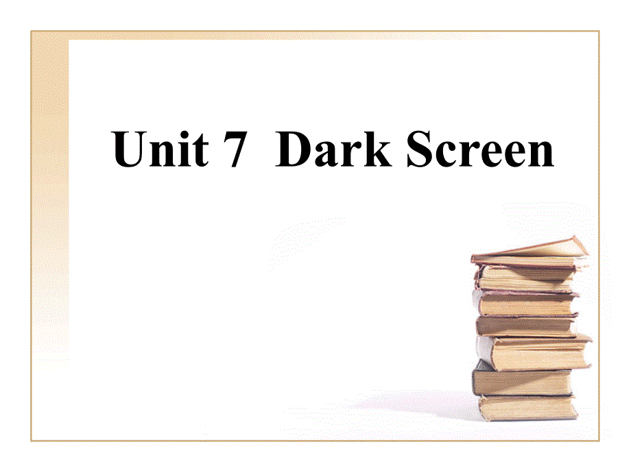 中职英语上册Unit7DarkScreen_第1页